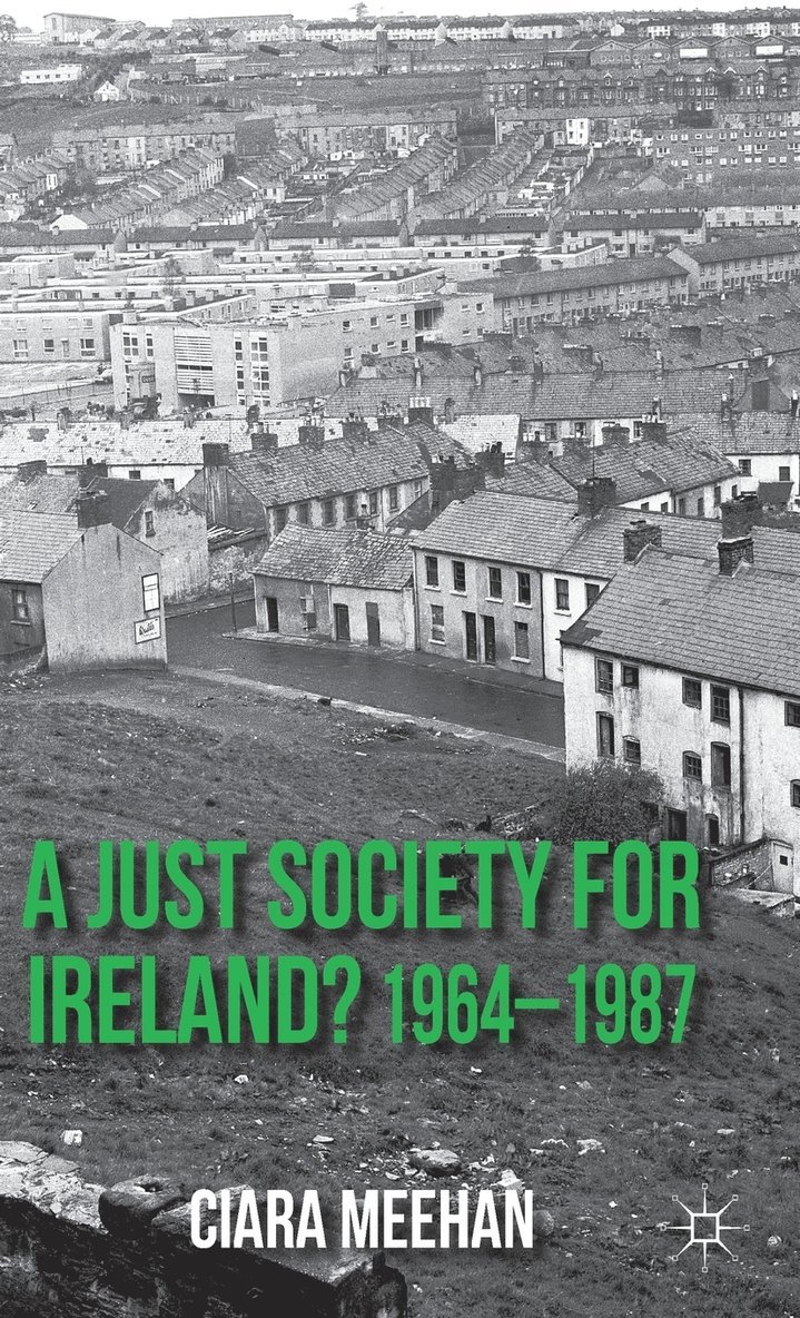 C. Meehan, Ciara Meehan - Just Society for Ireland? 1964-1987, Inbunden