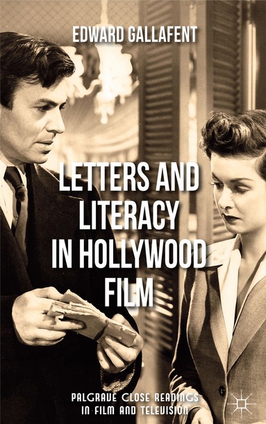 E. Gallafent - Letters and Literacy in Hollywood Film, Inbunden