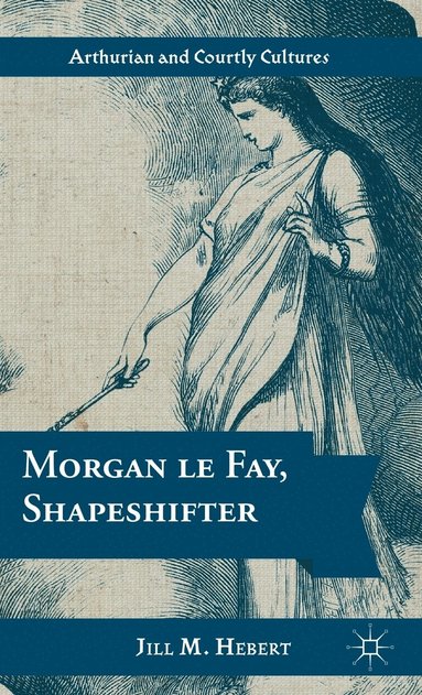 bokomslag Morgan le Fay, Shapeshifter