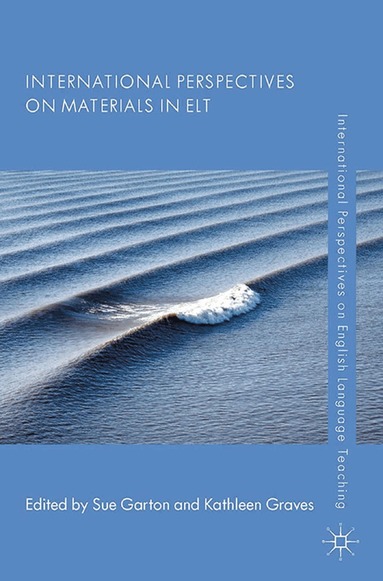 Sue Garton, Kathleen Graves, Sue Garton, Kathleen Graves - International Perspectives on Materials in ELT, Häftad