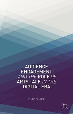 Audience Engagement and the Role of Arts Talk in the Digital Era 1