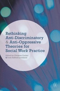 bokomslag Rethinking Anti-Discriminatory and Anti-Oppressive Theories for Social Work Practice