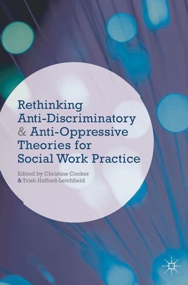 Christine Cocker, Trish Hafford-Letchfield - Rethinking Anti-Discriminatory and Anti-Oppressive Theories for Social Work Practice, Häftad