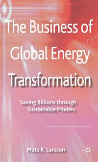 bokomslag The Business of Global Energy Transformation