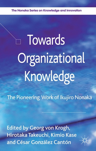 Kimio Kase, César González Cantón, Kimio Kase, H. Takeuchi - Towards Organizational Knowledge, Inbunden