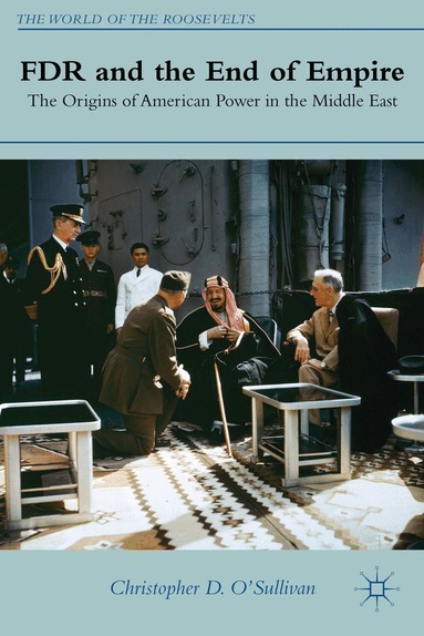 C. O'Sullivan - FDR and the End of Empire, Inbunden