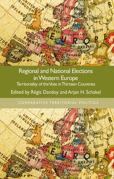 R. Dandoy, A. Schakel - Regional and National Elections in Western Europe, Inbunden