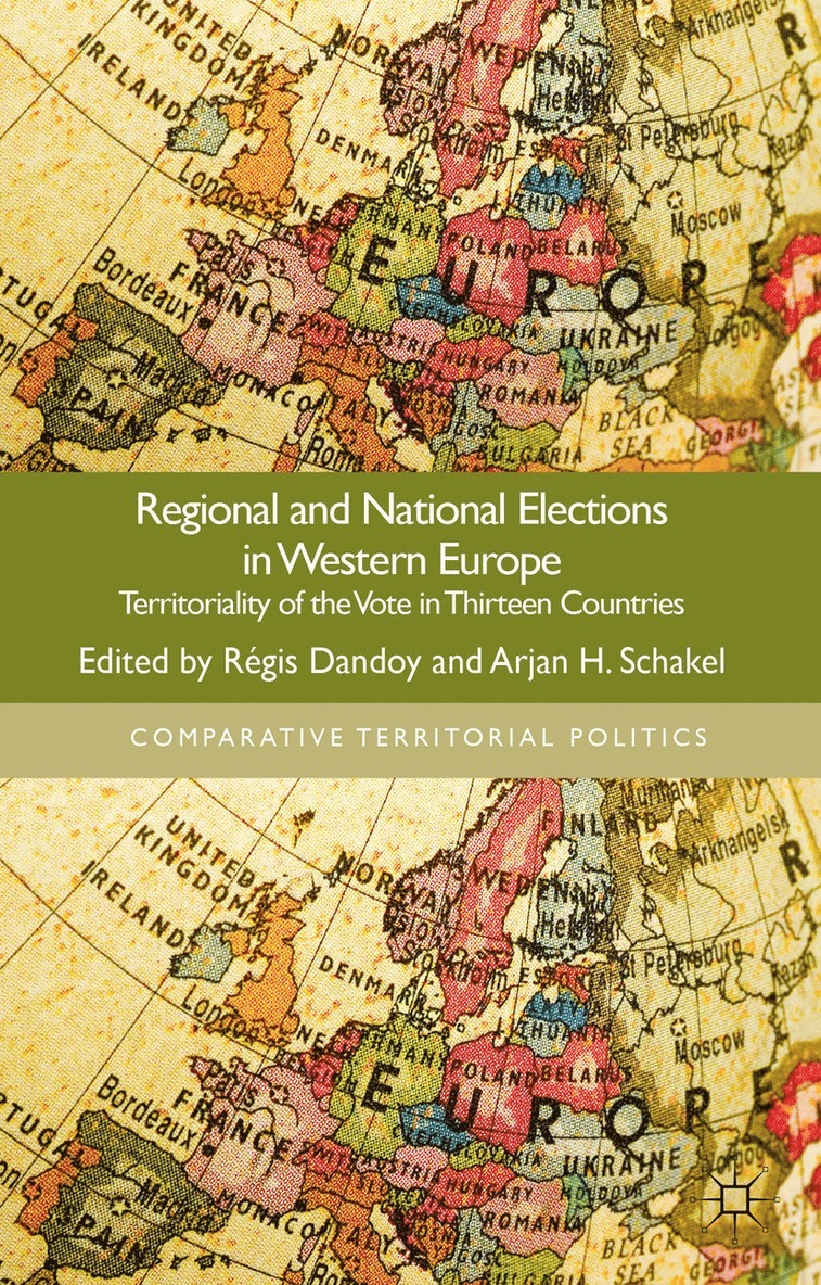 R. Dandoy, A. Schakel, Régis Dandoy, Arjan Schakel - Regional and National Elections in Western Europe, Inbunden