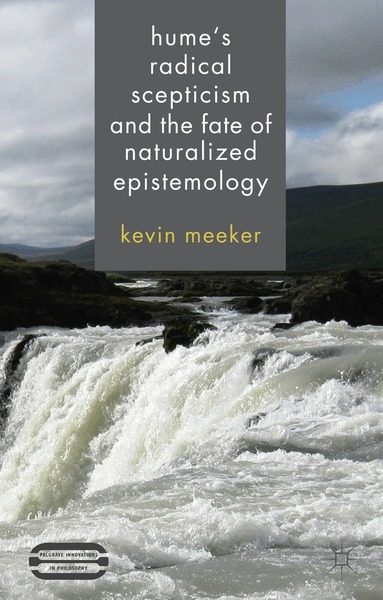 K. Meeker - Hume's Radical Scepticism and the Fate of Naturalized Epistemology, Inbunden