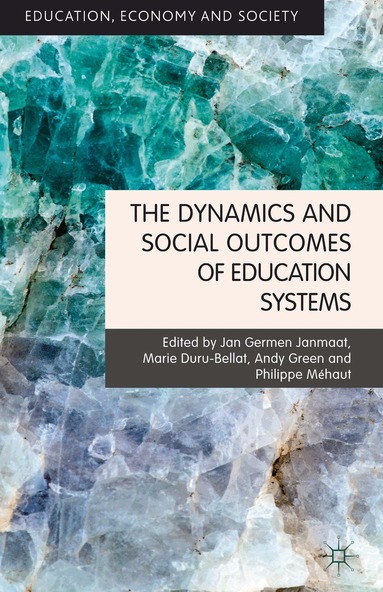 J. Janmaat, M. Duru-Bellat, P. Méhaut, A. Green - Dynamics and Social Outcomes of Education Systems, Inbunden