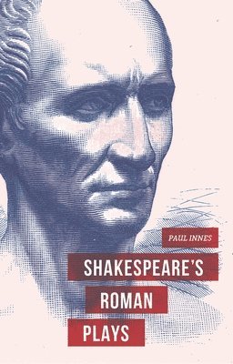 Shakespeare's Roman Plays