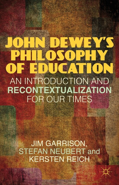 J. Garrison, S. Neubert, K. Reich - John Dewey’s Philosophy of Education, Inbunden