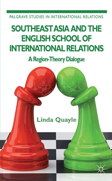 L. Quayle - Southeast Asia and the English School of International Relations, Inbunden