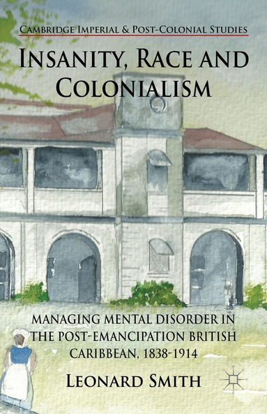 L. Smith - Insanity, Race and Colonialism, Inbunden