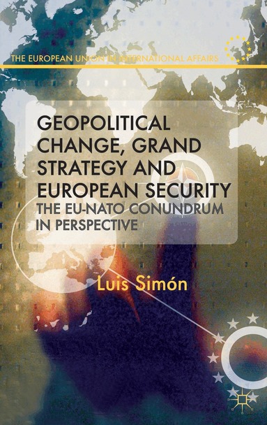 L. Simon - Geopolitical Change, Grand Strategy and European Security, Inbunden