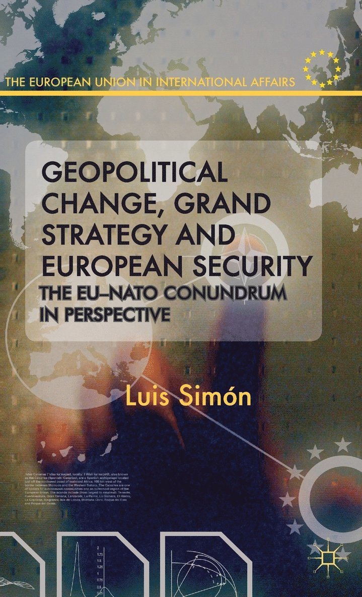 L. Simon, Luis Simon - Geopolitical Change, Grand Strategy and European Security, Inbunden