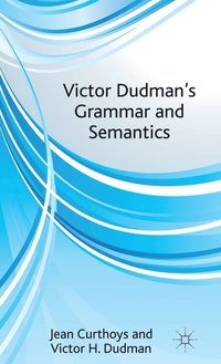 bokomslag Victor Dudman's Grammar and Semantics