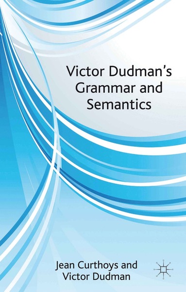 bokomslag Victor Dudman's Grammar and Semantics