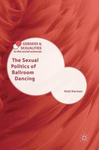 bokomslag The Sexual Politics of Ballroom Dancing