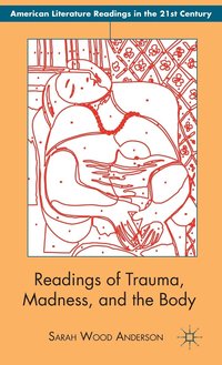 bokomslag Readings of Trauma, Madness, and the Body