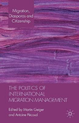 The Politics of International Migration Management 1