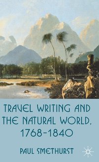 bokomslag Travel Writing and the Natural World, 1768-1840