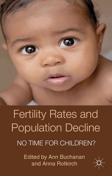 A. Buchanan, A. Rotkirch - Fertility Rates and Population Decline, Inbunden