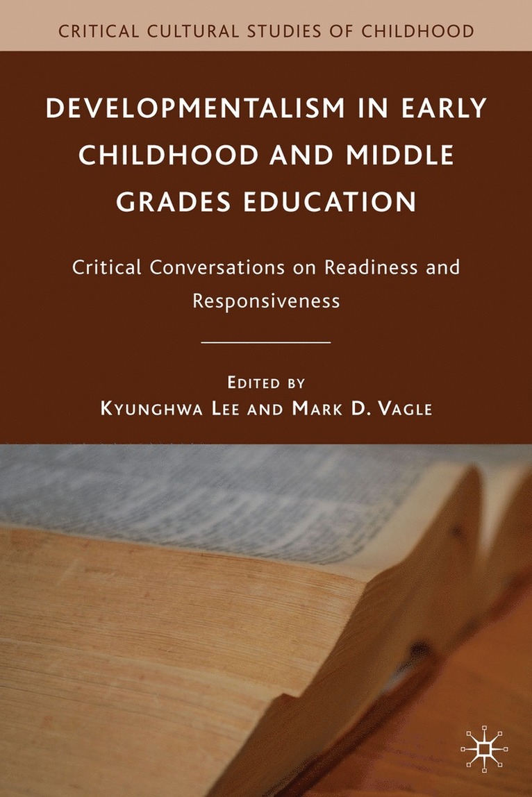 K. Lee, M. Vagle, Kyunghwa Lee, Mark D. Vagle - Developmentalism in Early Childhood and Middle Grades Education, Häftad