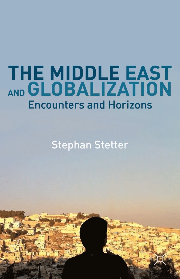 Stephan Stetter, Stephan Stetter - Middle East and Globalization, Inbunden