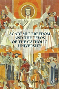 bokomslag Academic Freedom and the Telos of the Catholic University