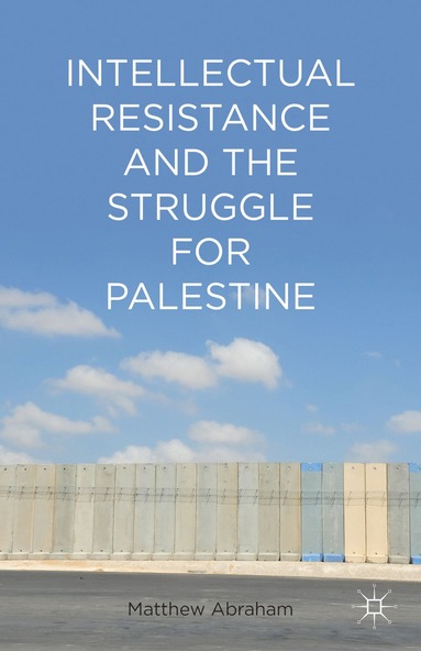 bokomslag Intellectual Resistance and the Struggle for Palestine