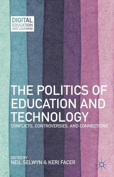 N. Selwyn, K. Facer - Politics of Education and Technology, Inbunden