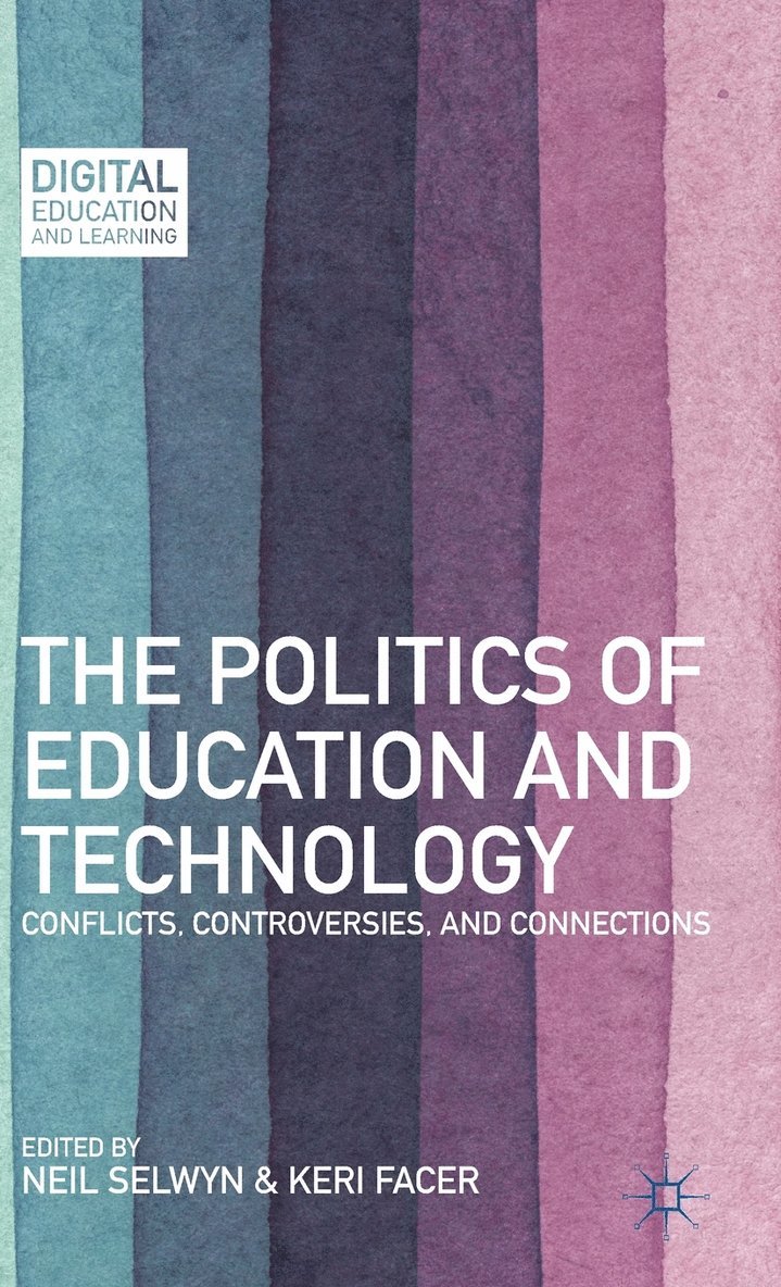N. Selwyn, K. Facer, Neil Selwyn, Keri Facer - Politics of Education and Technology, Inbunden