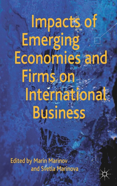 M. Marinov, S. Marinova - Impacts of Emerging Economies and Firms on International Business, Inbunden