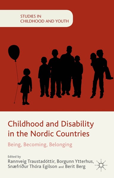 R. Traustadóttir, B. Ytterhus, S. Egilson, B. Berg - Childhood and Disability in the Nordic Countries, Inbunden
