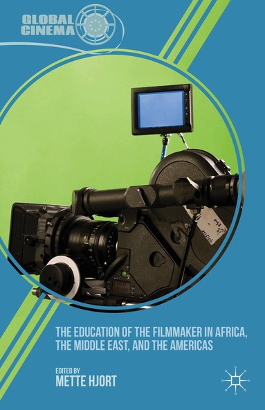 M. Hjort - Education of the Filmmaker in Africa, the Middle East, and the Americas, Inbunden