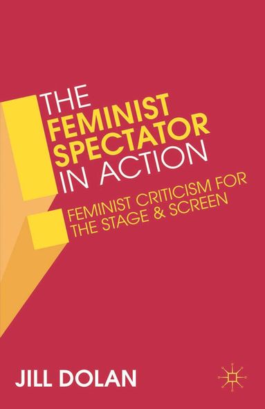 Jill S. Dolan - Feminist Spectator in Action, Inbunden