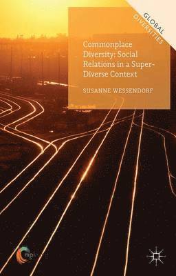 Susanne Wessendorf - Commonplace Diversity: Social Relations in a Super-Diverse Context, Inbunden