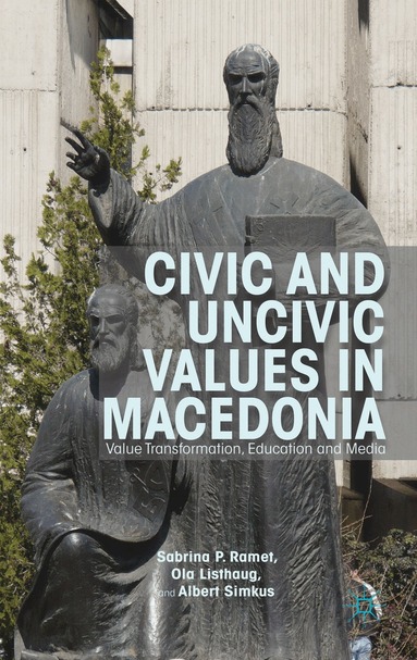 Sabrina P. Ramet, O. Listhaug, A. Simkus - Civic and Uncivic Values in Macedonia, Inbunden