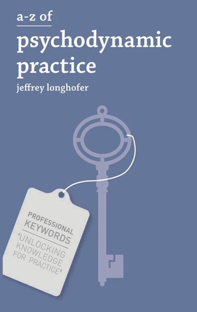Jeffrey Longhofer - A-Z of Psychodynamic Practice, Häftad