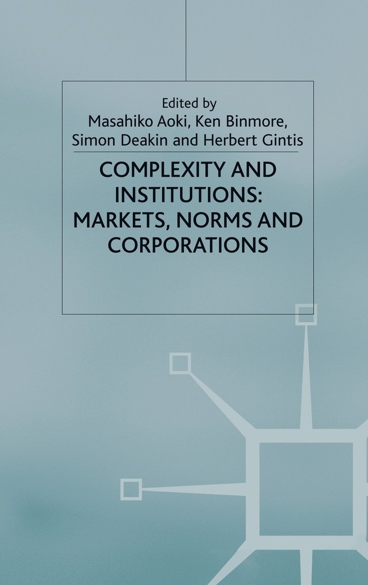 M. Aoki, K. Binmore, S. Deakin, H. Gintis, Masahiko Aoki, Kenneth Binmore - Complexity and Institutions: Markets, Norms and Corporations, Inbunden