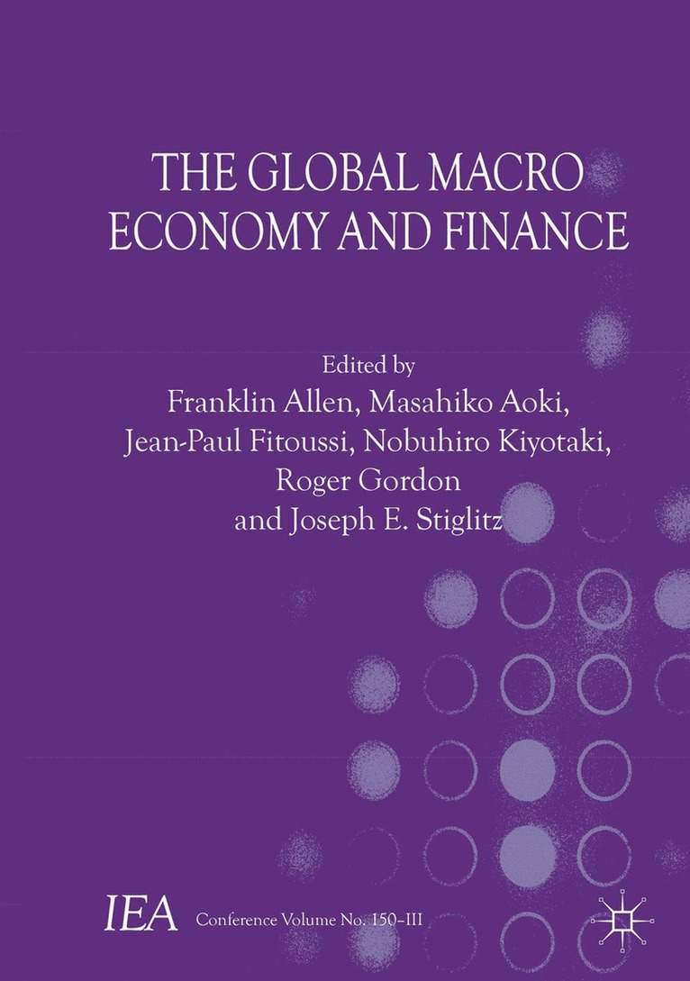 Franklin Allen, Masahiko Aoki, Nobuhiro Kiyotaki, Joseph E. Stiglitz, R. Gordon, J. Fitoussi, Franklin Allen, Masahiko Aoki, Joseph E Stiglitz, Gordon - Global Macro Economy and Finance, Inbunden