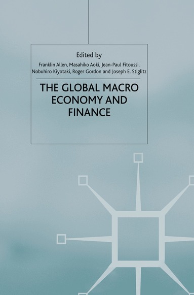 Franklin Allen, Masahiko Aoki, Nobuhiro Kiyotaki, Joseph E. Stiglitz, R. Gordon, J. Fitoussi - Global Macro Economy and Finance, Häftad