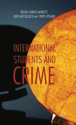 H. Forbes-Mewett, J. McCulloch, C. Nyland, Helen Forbes-Mewett, Jude McCulloch - International Students and Crime, Inbunden