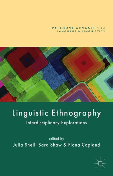 Fiona Copland, Sara Shaw, Julia Snell - Linguistic Ethnography, Inbunden