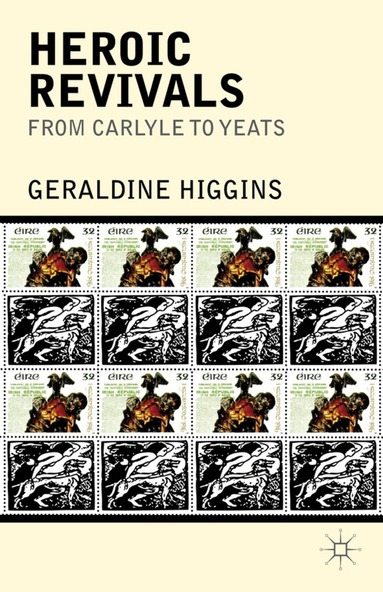 Geraldine Higgins - Heroic Revivals from Carlyle to Yeats, Inbunden
