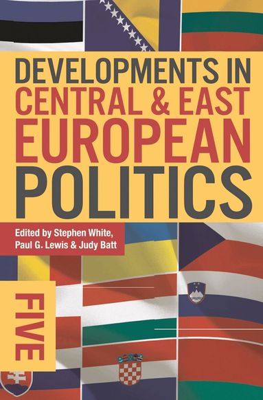 Stephen White, Judy Batt - Developments in Central and East European Politics 5, Inbunden