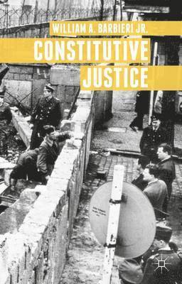William A. Barbieri, William A. Barbieri Jr., William A Barbieri - Constitutive Justice, Inbunden