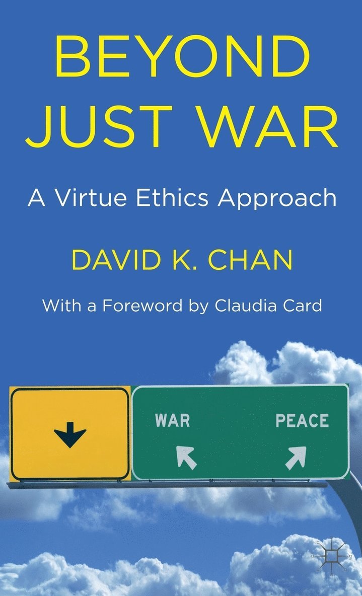 D. Chan, Professor Chan, David K., Claudia Card - Beyond Just War, Inbunden