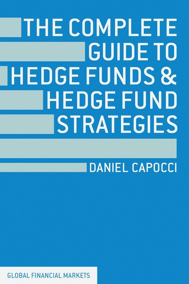 D. Capocci - Complete Guide to Hedge Funds and Hedge Fund Strategies, Inbunden